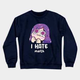 I hate math Crewneck Sweatshirt